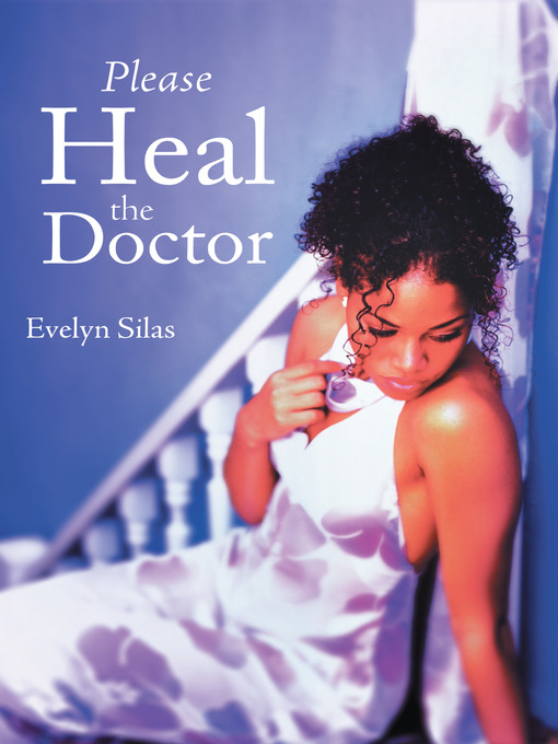 Title details for Please Heal the Doctor by Evelyn Silas - Available